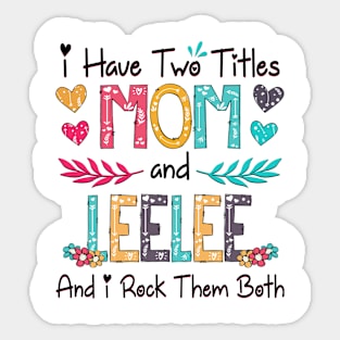 I Have Two Titles Mom And Leelee And I Rock Them Both Wildflower Happy Mother's Day Sticker